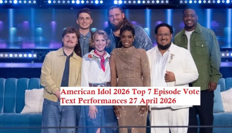 American Idol 2026 Top 7 Episode Vote Text Performances 27 April 2026